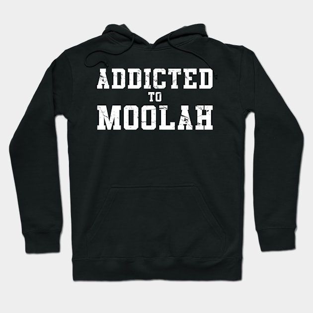 Addicted To Moolah Hoodie by Flippin' Sweet Gear